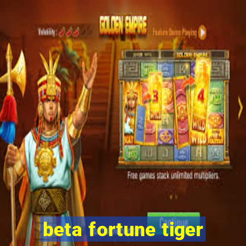 beta fortune tiger